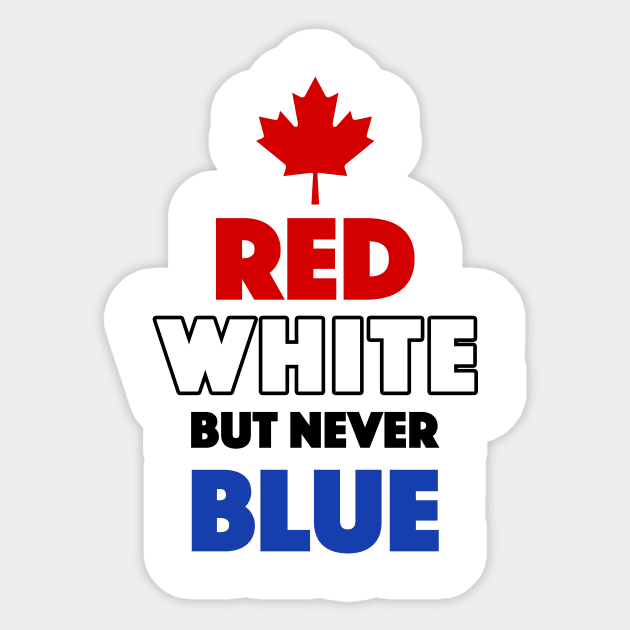 Red White But Never Blue T-Shirt Sticker by dumbshirts